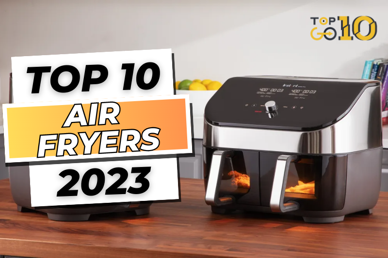 Top 10 Best Air Fryer of 2023 Ultimate Crispy Cooking Guide
